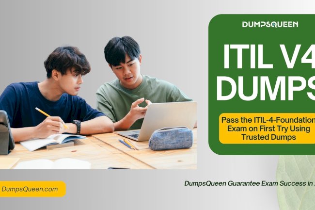 DumpsQueen Provides Reliable ITIL-4-Foundation Dumps for Clear Guidance