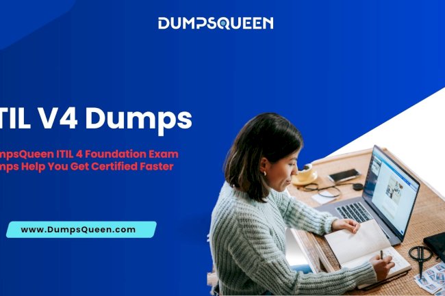 DumpsQueen ITIL-4-Foundation Dumps Are All You Need to Pass