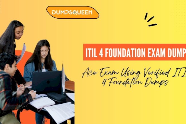 Prepare Faster with DumpsQueen ITIL-4-Foundation Dumps
