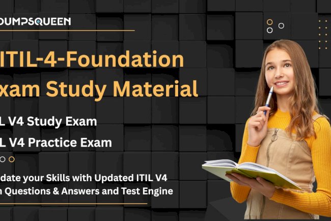Learn Faster with ITIL-4-Foundation Exam Study Material from DumpsQueen