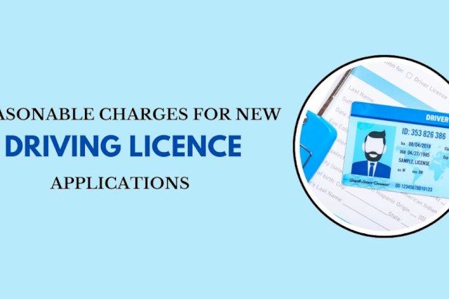Reasonable Charges for New Driving Licence Applications