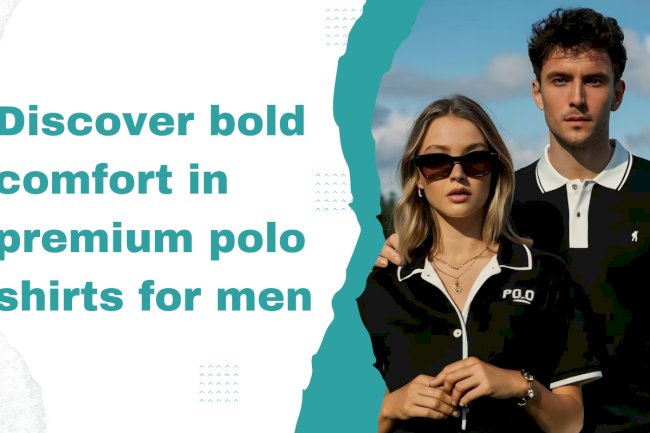 Discover bold comfort in premium polo shirts for men