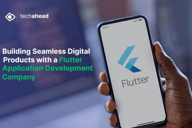 Building Seamless Digital Products with a Flutter Application Development Company