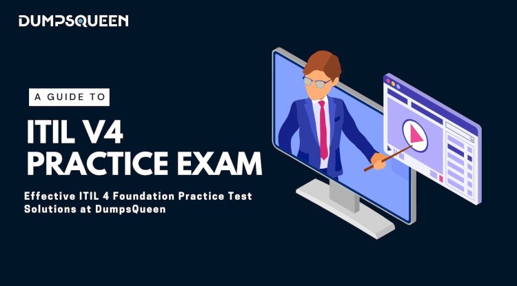 Understand ITIL V4 Exam Questions and Answers PDF Easily via DumpsQueen