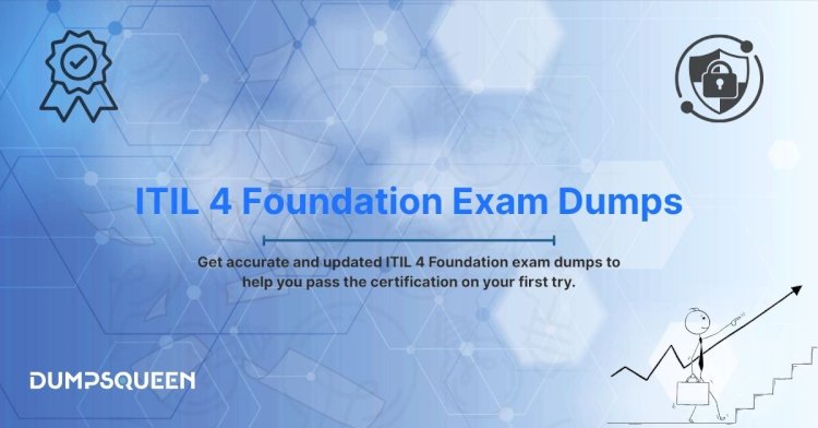 Unlock Exam Success with ITIL V4 Dumps from DumpsQueen