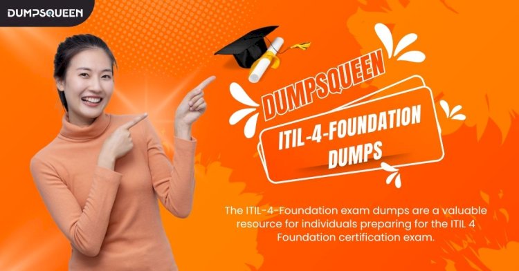 What Makes the ITIL-4-Foundation Dumps from DumpsQueen Ideal for Self-Learners?