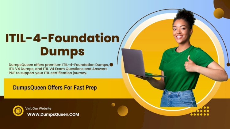 Your Best Exam Strategy Includes ITIL V4 Dumps from DumpsQueen