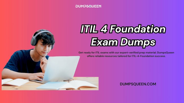 DumpsQueen Offers Real Time Practice with ITIL-4-Foundation Dumps