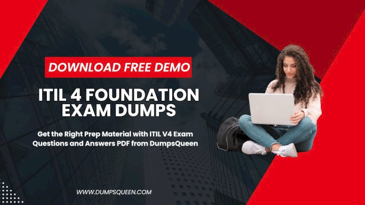 DumpsQueen ITIL 4 Foundation Exam Dumps Are Designed for Busy Professionals