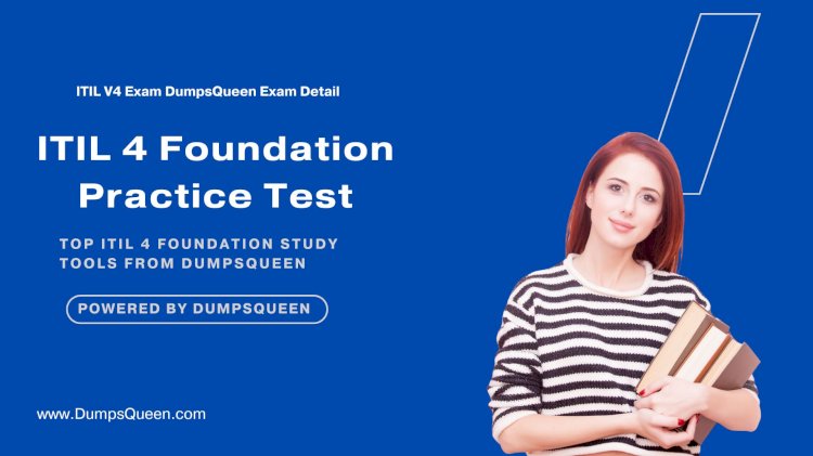 In-Depth ITIL-4-Foundation Exam Study Material Only at DumpsQueen