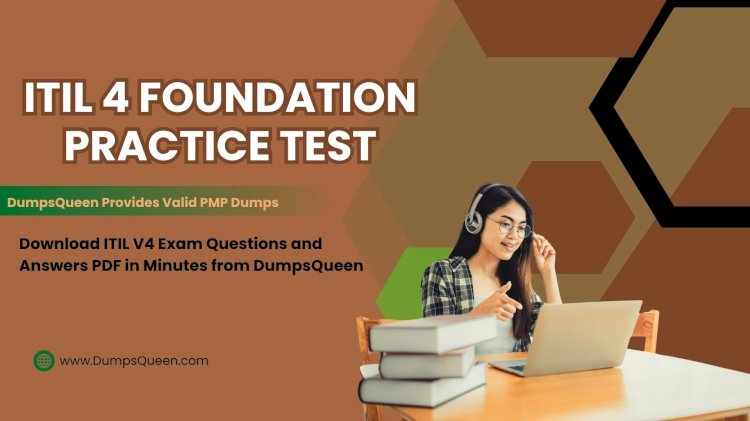 DumpsQueen’s ITIL V4 Exam Questions and Answers PDF Are Exam Ready