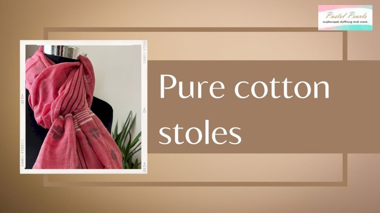 Why Pure Cotton Stoles Are a Must-Have for Summer Styling