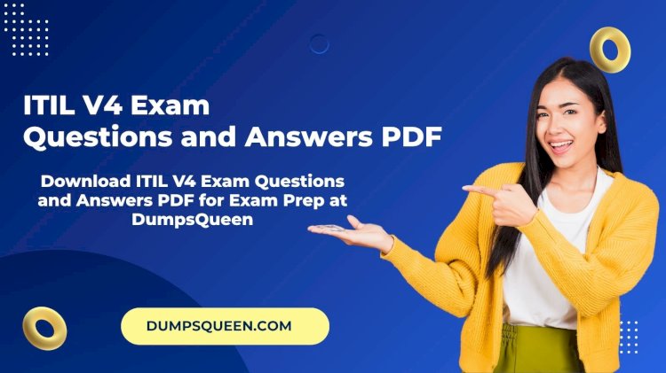 DumpsQueen Offers Trusted ITIL V4 Practice Exam Materials