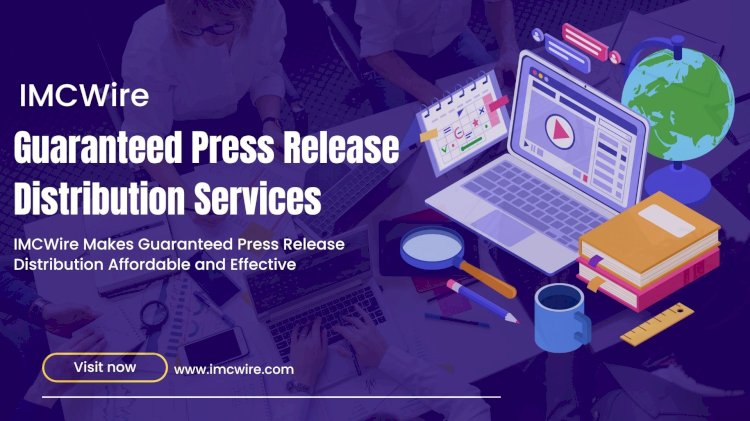 Break News Barriers with IMCWire’s Guaranteed Press Release Distribution