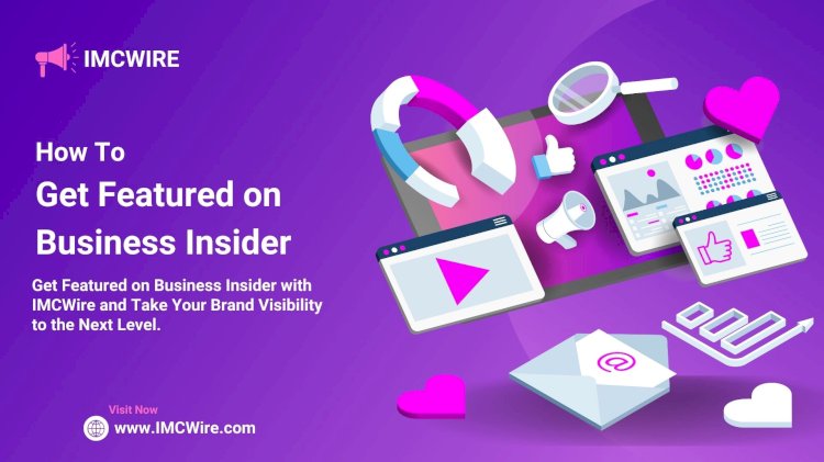IMCWire Business Insider Press Release Tools Help You Succeed
