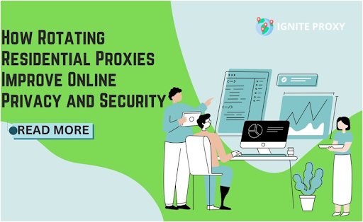 How Rotating Residential Proxies Improves Online Privacy and Security?