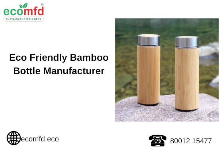 Leading Bamboo Bottle Manufacturer | Eco-Friendly Bottles by Ecomfd