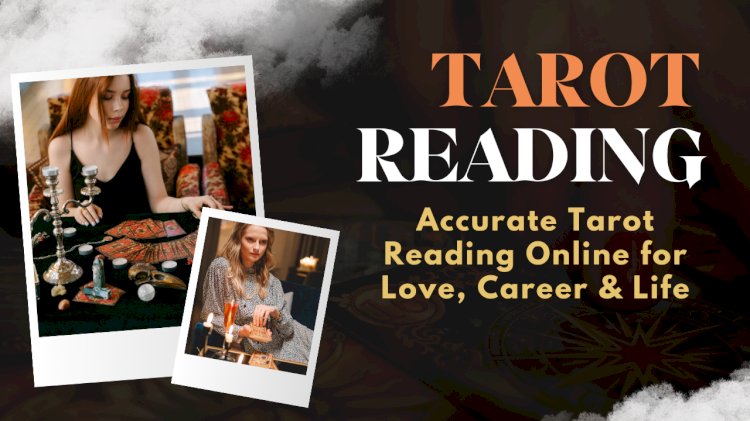 Accurate Tarot Reading Online for Love, Career & Life